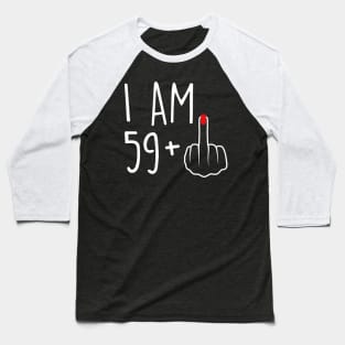 I Am 59 Plus 1 Middle Finger For A 60th Birthday For Women Baseball T-Shirt